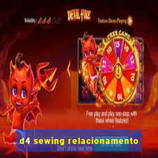 d4 sewing relacionamento